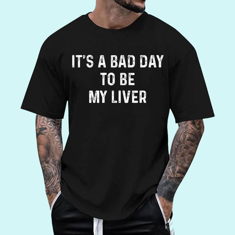 It's A Bad Day To Be My Liver, Funny Day Drinking Unisex T-Shirt, Cotton 100%, Top Trending Fashion Hoodie Sweatshirt