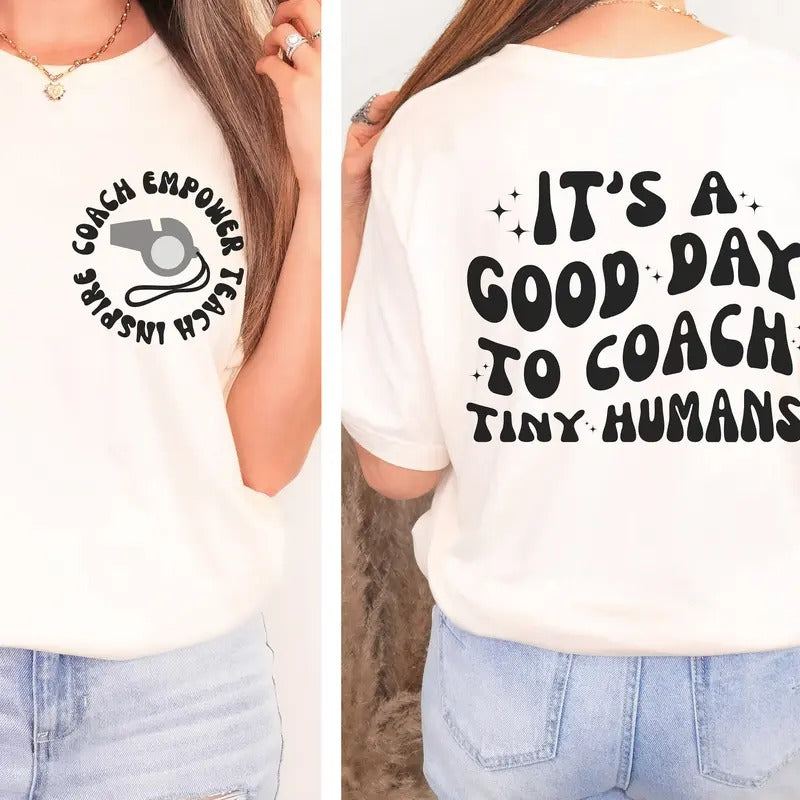 It's A Good Day To Coach Tiny Humans Shirt Soccer Coach Gift Gift For Coach Softball Coach Cheer Coach Shirt Basketball...