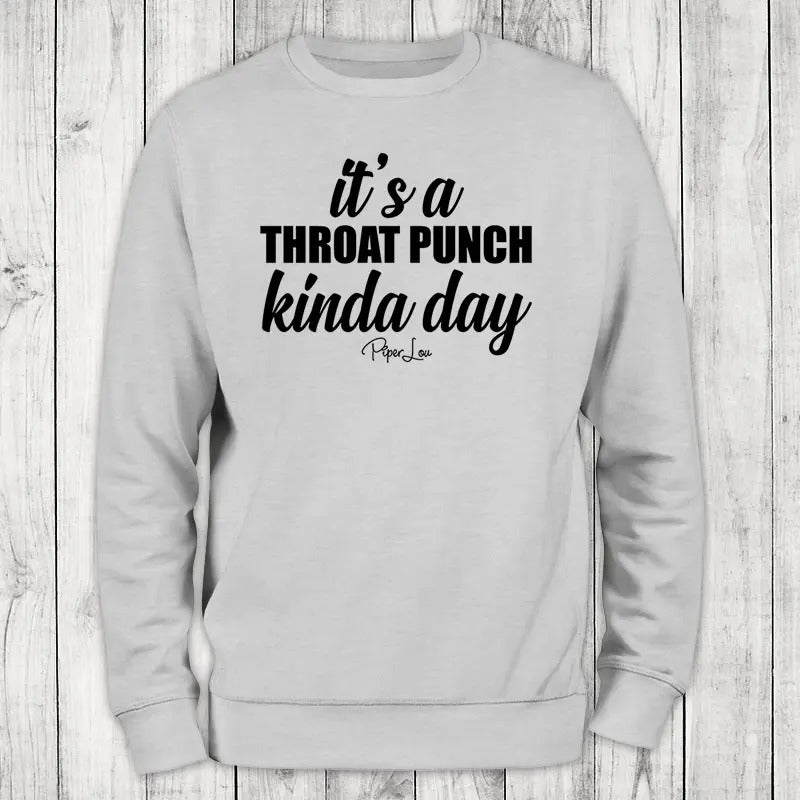 It's A Throat Punch Kinda Day Crewneck Sweatshirt Shirt Hoodie | PrintMintTees.com