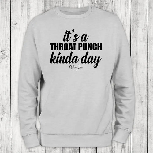 It's A Throat Punch Kinda Day Crewneck Sweatshirt Shirt Hoodie | PrintMintTees.com