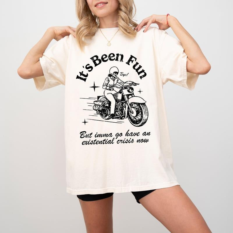'S Been Fun Extential Crisis Funny Meme Motorcycle Comfort Color T-Shirts, Hoodie, Sweatshirt