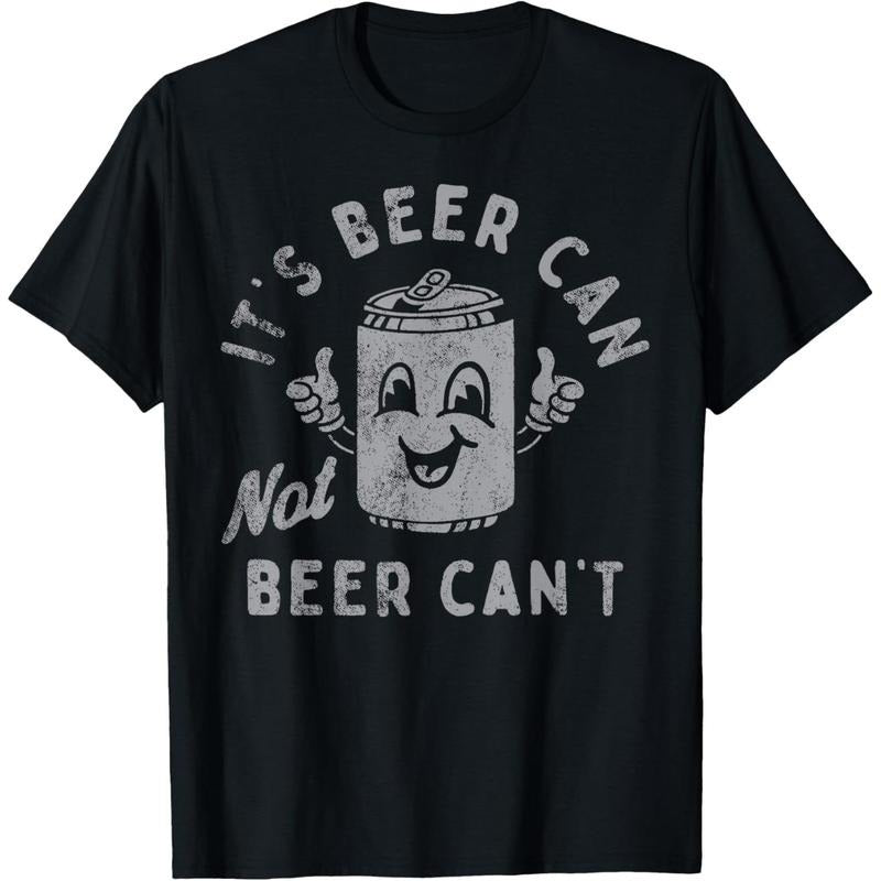 It's Beer Can Not Beer Can't T-Shirt  made in us Hoodie Sweatshirt | PrintMintTees.com
