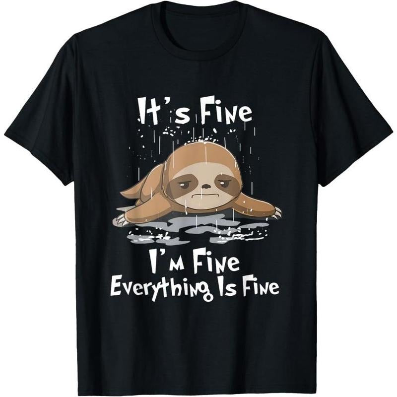 It's Fine I'm Fine Everything Is Fine Sloth T-Shirt T-Shirt Made in USA Hoodie Sweatshirt | PrintMintTees.com