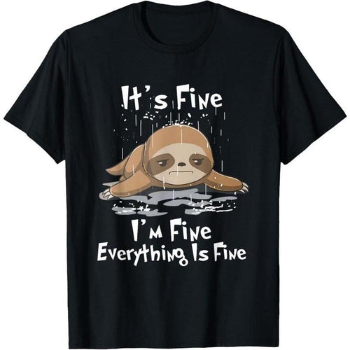 It's Fine I'm Fine Everything Is Fine Sloth T-Shirt T-Shirt Made in USA Hoodie Sweatshirt | PrintMintTees.com
