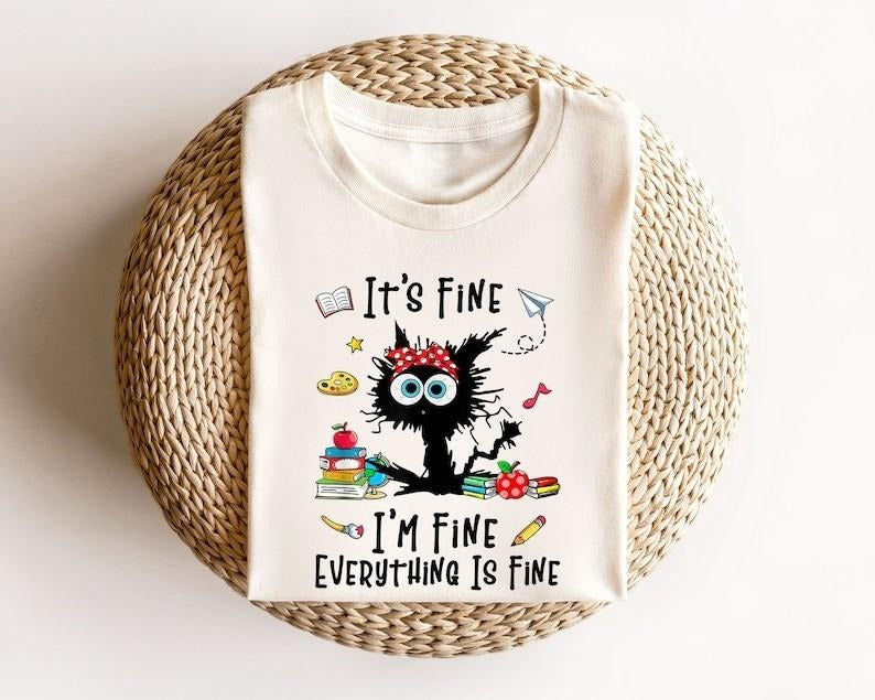 It's Fine I'm Fine Everything Is Fine Tshirt, Cat Shirt, Motivational T-Shirt, Positivity Shirt, Back To School Shirt...