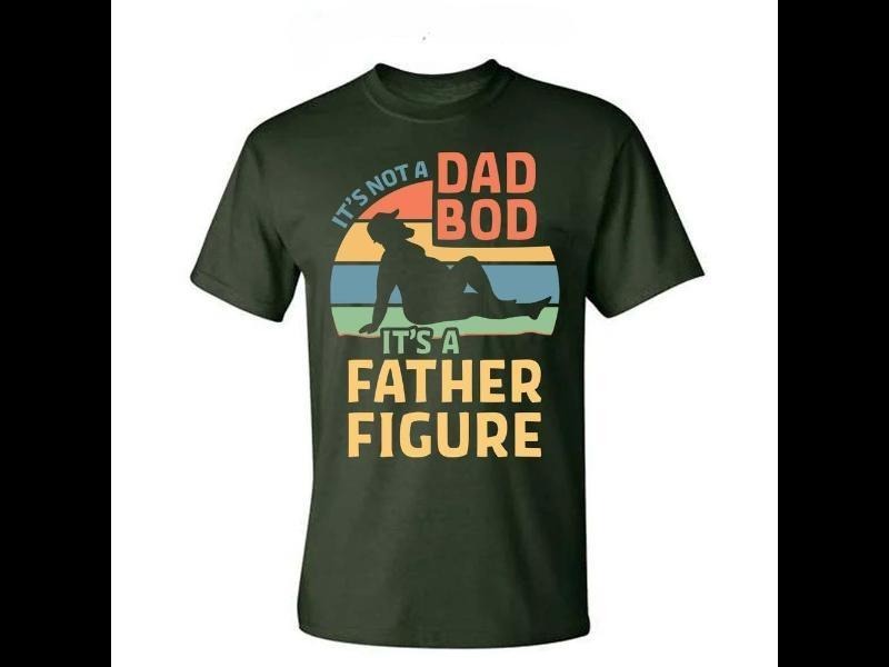 It's Not A Dad Bod It's A Father Figure Fathers Day 2022 T-shirt, Father Figure T-shirt, Dad Bod T-shirt, It's Not Dad...