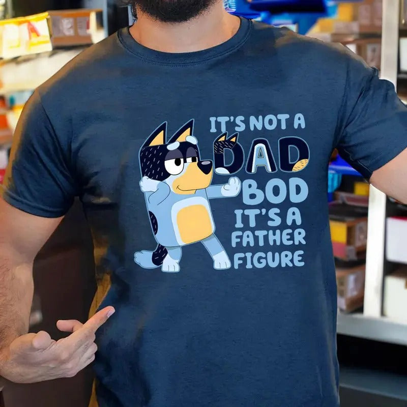 It's Not A Dad Bod It's A Father Figure Tee, Bluey Bandit Tee Shirt, Bluey Best Dad Ever Shirt, Rad Dad Bluey Sweatshirt,...