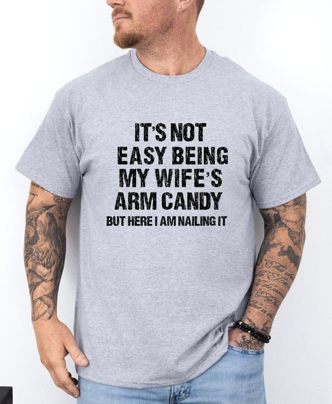 It's Not Easy Being My Wife's Arm Candy Shirt, Fathers Day Shirt, Funny Shirt Men, Husband Shirt Hoodie Sweatshirt