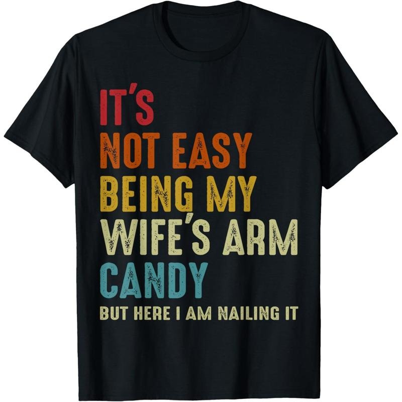 It's Not Easy Being My Wife's Arm Candy but here i am nailin T-Shirt made in usa Hoodie Sweatshirt | PrintMintTees.com