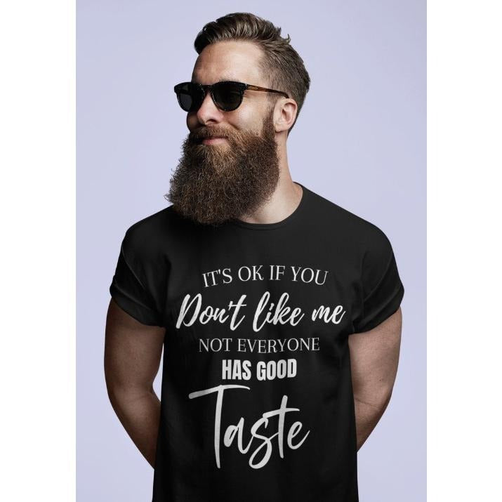 It's Ok If You Don't Like Me - Not Everyone Has Good Taste | Short-Sleeve Unisex T-Shirt made in usa Hoodie Sweatshirt