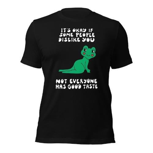 It's Okay IfSome People Sislike You Not Everyone Has Good Taste Funny frog genderless t-shirt made in usa Hoodie Sweatshirt