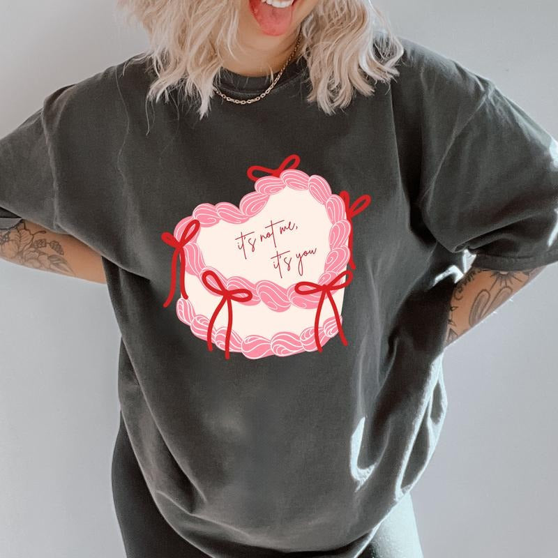 It's not me, it's you cake Valentines day Shirt~ Unisex Apparel Relaxed Fit Printed In The USA Clothing Womenswear Casual...
