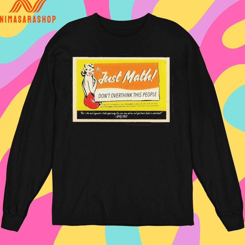It’s Just Math Don’t Overthink This People Shirts