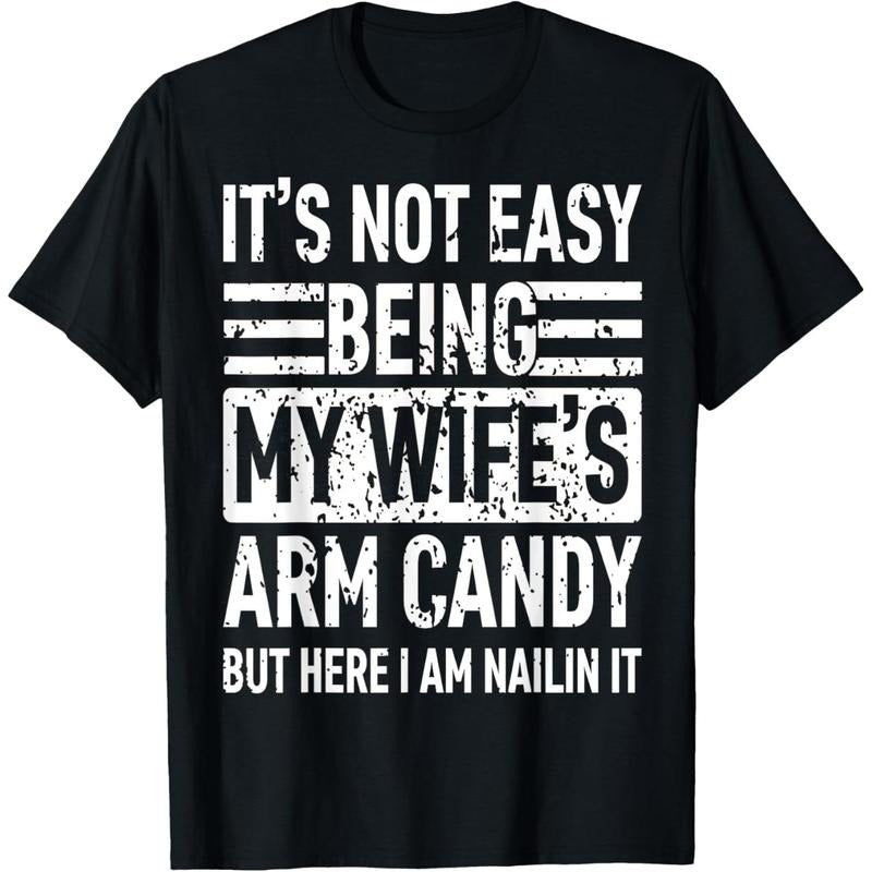 Its Not Easy Being My Wife's Arm Candy Funny Fathers Day Dad T-Shirt made in usa Hoodie Sweatshirt | PrintMintTees.com