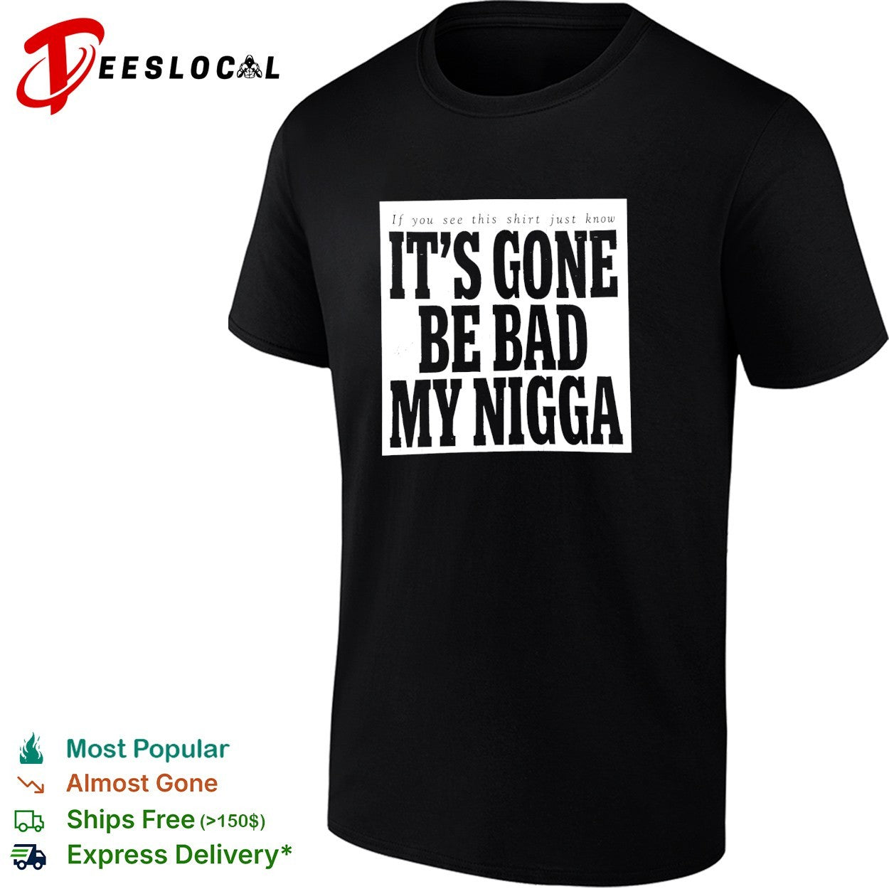 It’s gone be bad my dawg text shirt