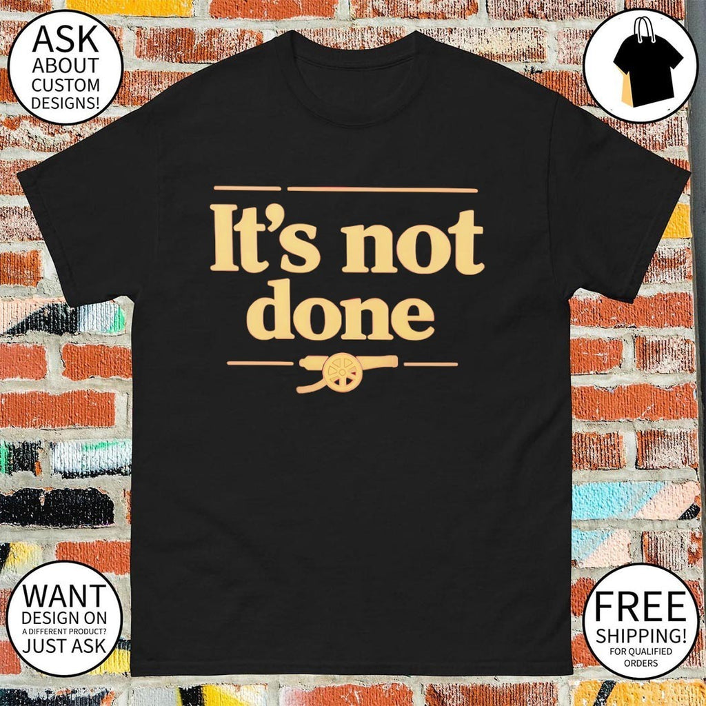 It’s not done Arsenal FC shirt