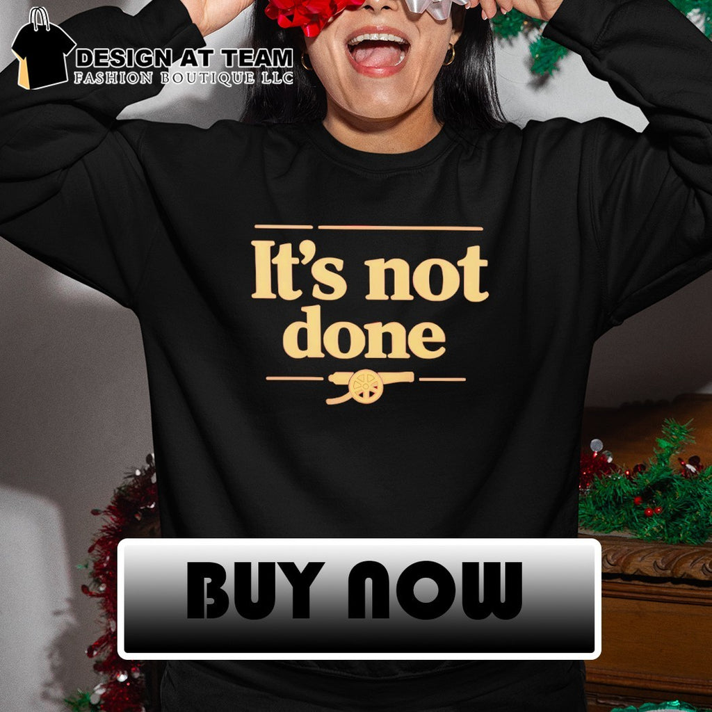 It’s not done Arsenal FC shirt