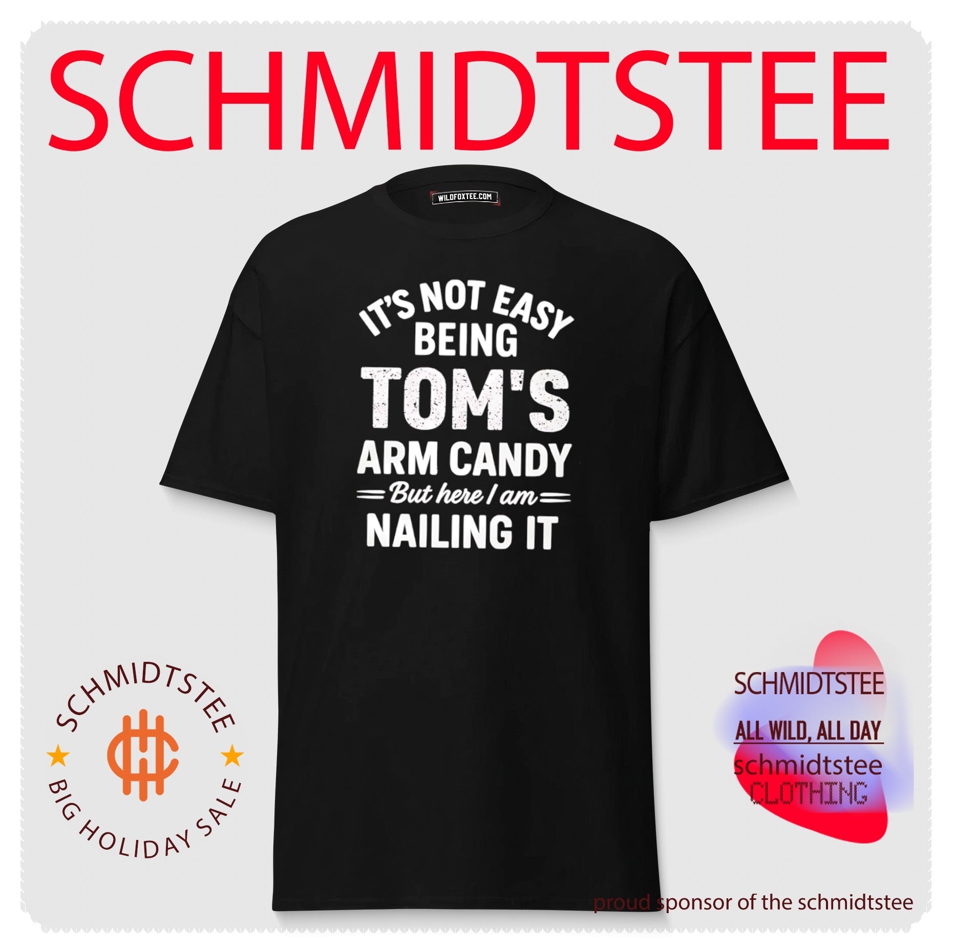 It’s not easy being Tom’s arm candy but here I am nailing it shirt