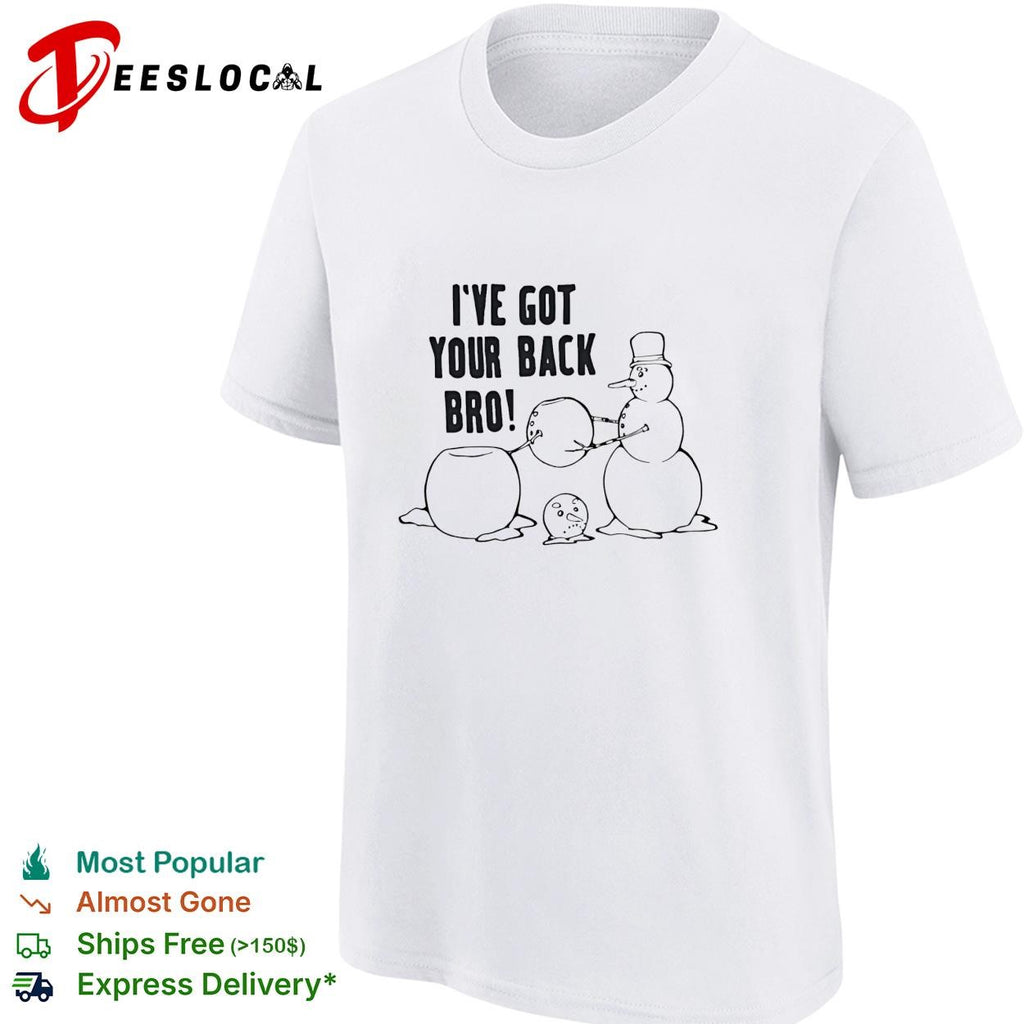 I’ve Got Your Back Bro shirt