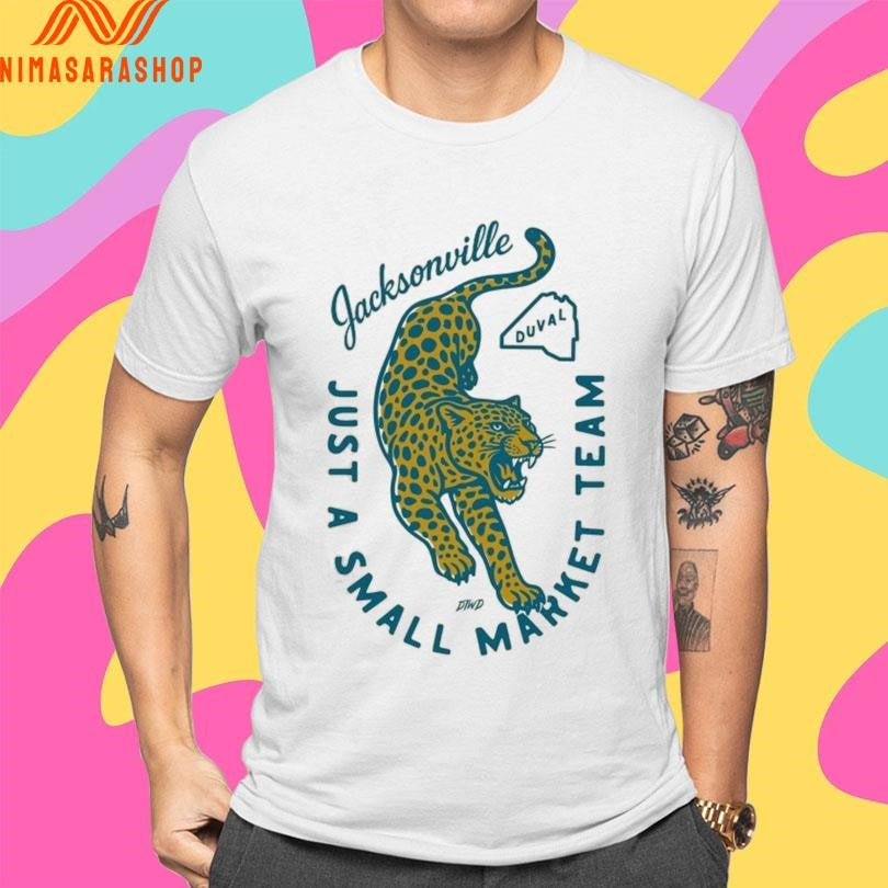 Jacksonville Just A Small Market Team Duval Shirts