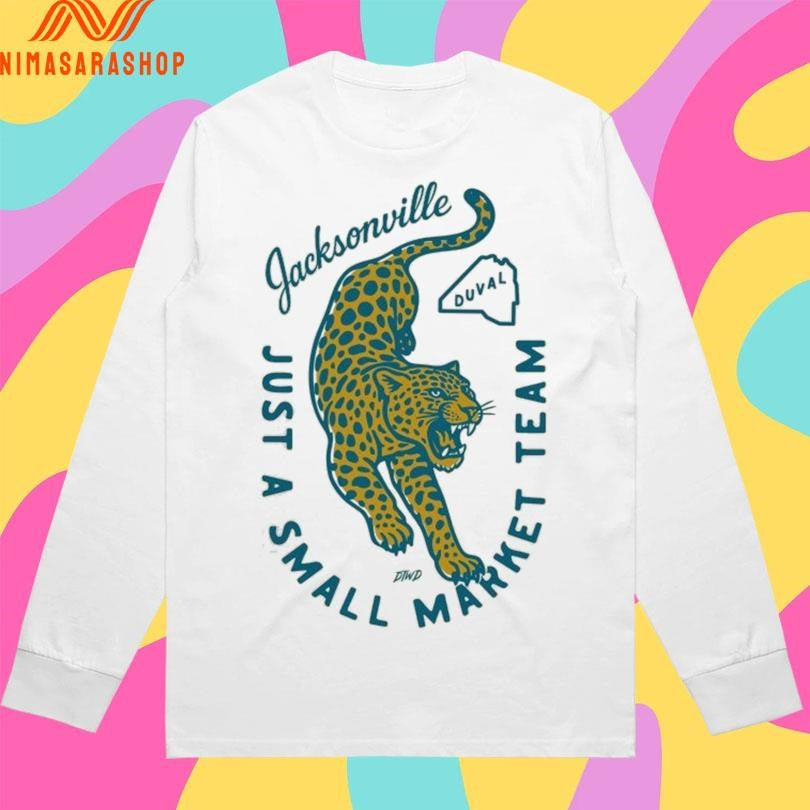 Jacksonville Just A Small Market Team Duval Shirts