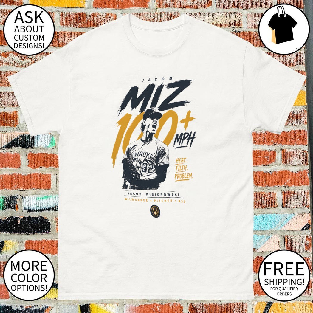 Jacob Misiorowski Milwaukee Brewers 100 plus MPH heat filth problem baseball shirt