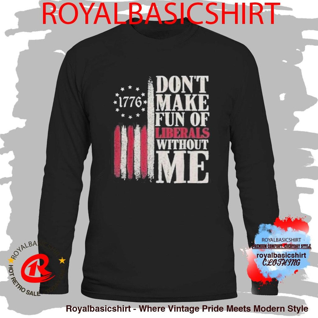 Jamal 1776 Don’t Make Fun of Liberty’s With Me Shirt