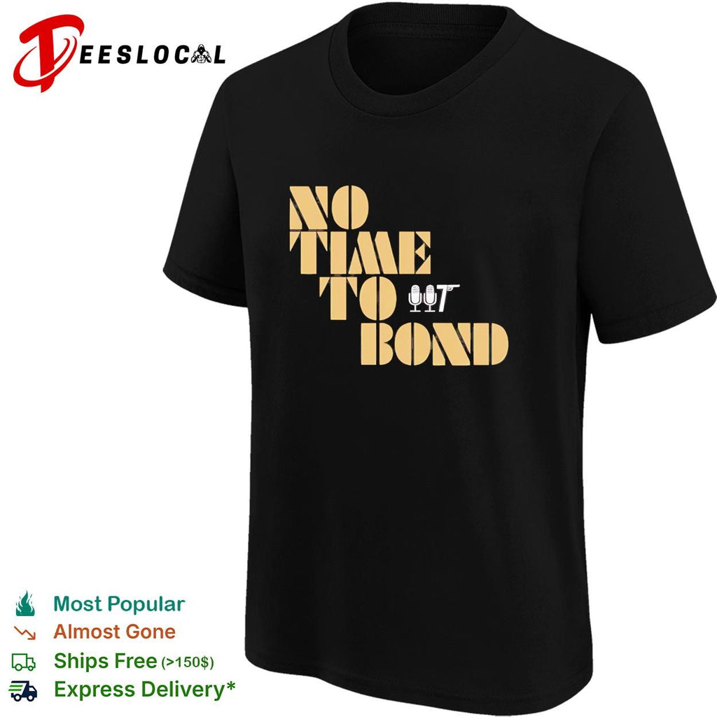 James Bond no time to bond podcast mics shirt