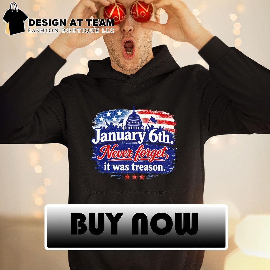 January 6th Never forget it was treason America flag shirt