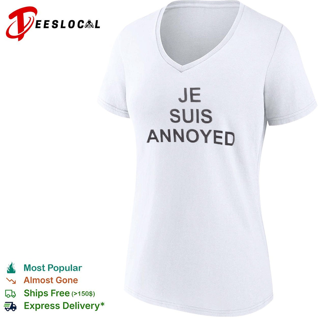 Je suis annoyed shirt