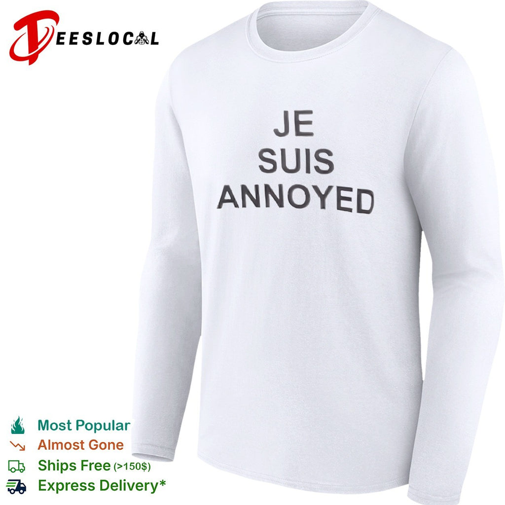 Je suis annoyed shirt