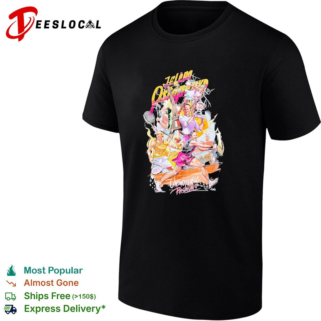 Jelena Ostapenko unstoppable passion tennis tournament shirt