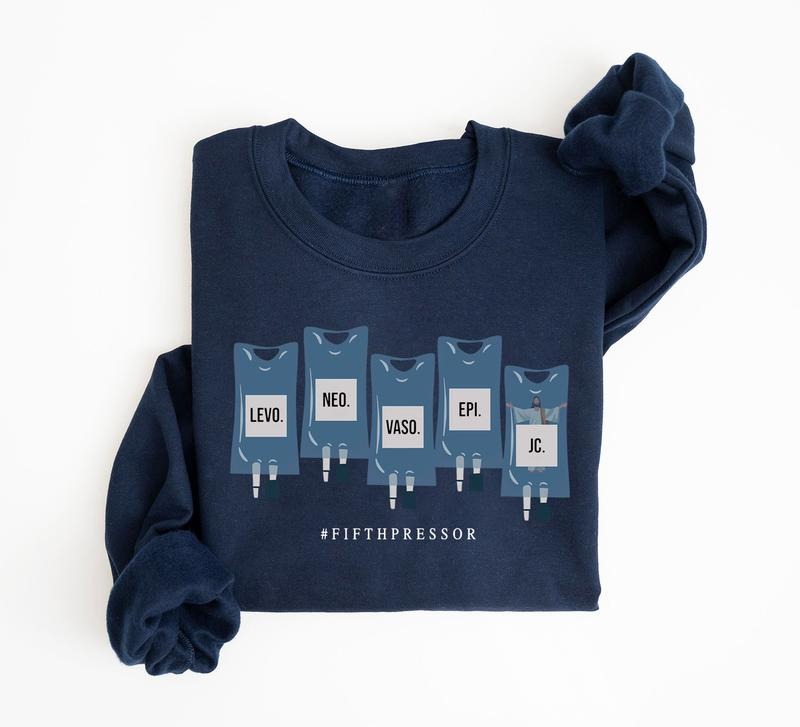 Jesus Christ Fifth Pressor ICU Nurse Sweatshirt, Levo, Neo, Vaso, Epi, Jesus Christ Fifth Pressor Shirt, ICU Critical...