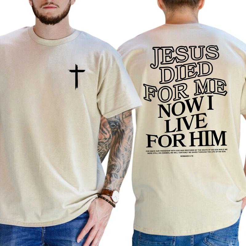 Jesus Died For Me Now I Live For Him Shirt, Christian Tee, Aesthetic Jesus Apparel, Religious Shirt, Christian Believer...