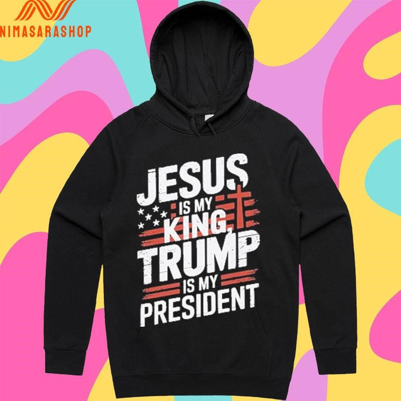Jesus Is My King Trump Is My President 2025 Shirts