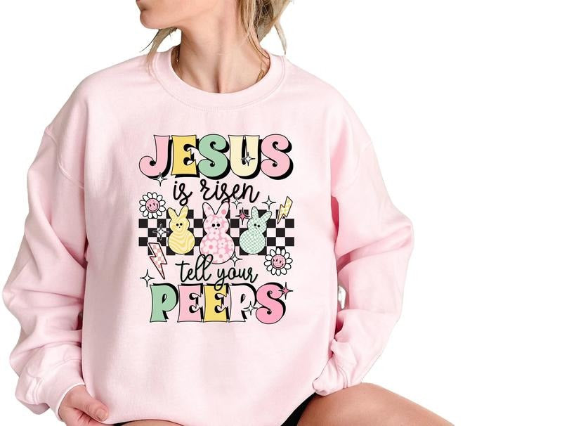 Jesus Is Risen Tell Your Peeps Sweatshirt, He Is Risen Shirt, Religious Easter Shirt, Gifts For Her Girls Teens, Easter...