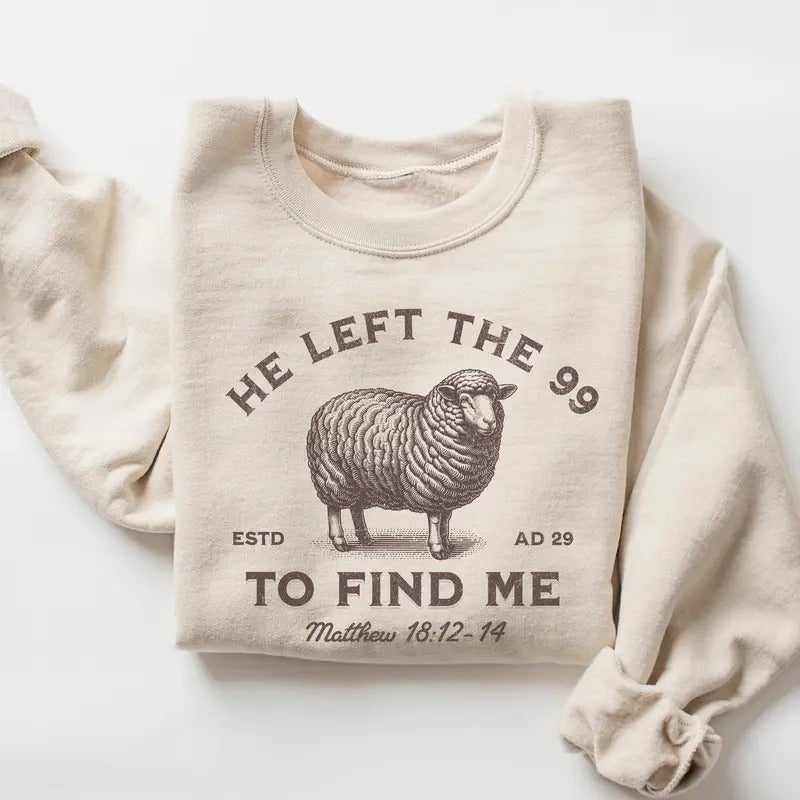 Jesus Leaves The 99 Sweatshirt, The Lord is My Shepherd Crewneck, Christian Sweatshirt, Christian Jesus Crewneck, He Left...
