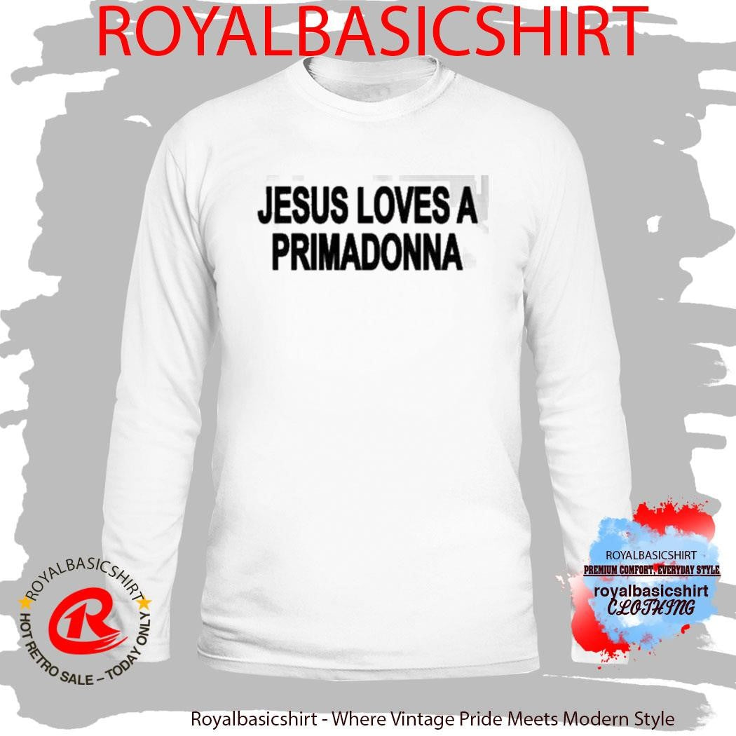 Jesus Loves A Primadonna Shirt