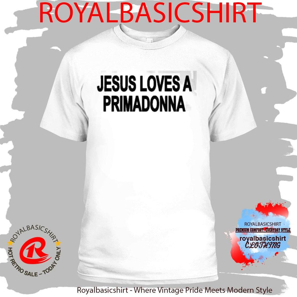 Jesus Loves A Primadonna Shirt