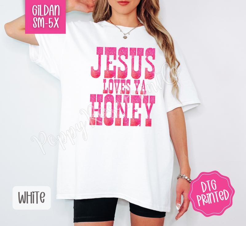 Jesus Loves Ya Honey Gildan Shirt, Cute Religious Tshirt, Trendy Women's Tee, Gift for Her Hoodie Sweatshirt