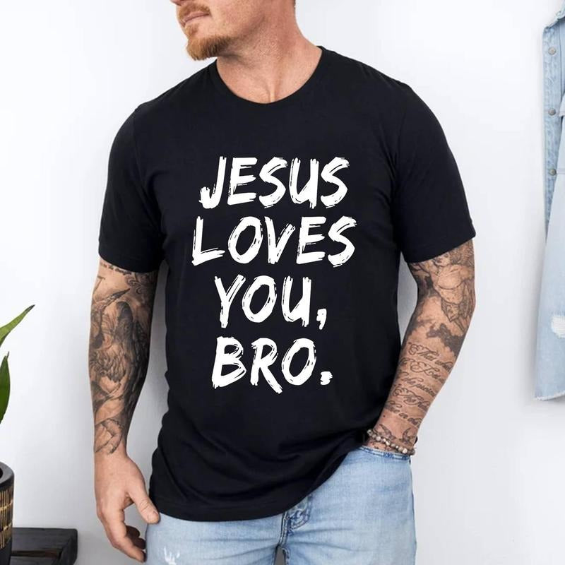 Jesus Loves You Bro Christian Believer Faith God Religious T-Shirt | Unisex Cotton Tee, Short Sleeve, Size S-3XL Hoodie...