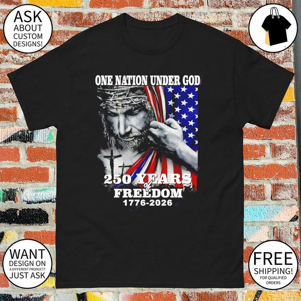 Jesus One Nation Under God 250 Years Of Freedom 1776-2026 shirt