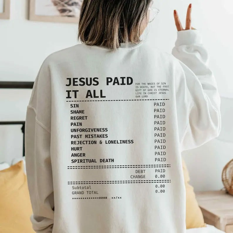Jesus Paid It All Receipt Sweatshirt Trendy Christian Crewneck Christian Merch Bible Verse Sweatshirt Catholic Apparel...
