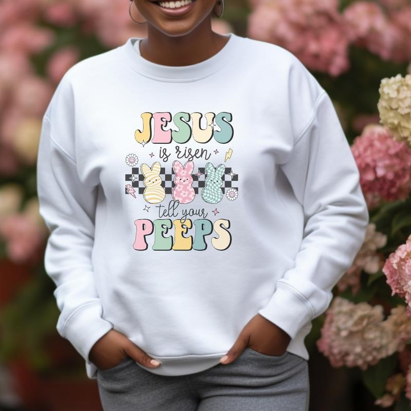 Jesus is risen, tell your peeps Sweatshirt, Easter T-Shirt, Fun Easter Tee, Cute Easter Gift, Easter Gift For Her, Casual...