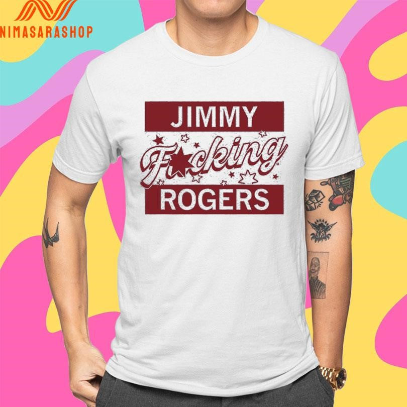 Jimmy Fucking Rogers Shirts