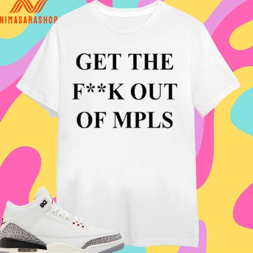 Jimmy Kimmel Get The Fuck Out Of Minneapolis Shirts