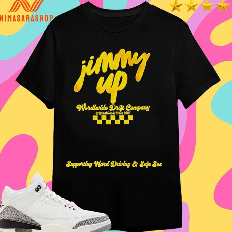Jimmy Up Wordl Wide Drift Company Original Goods Since 2007 Shirts