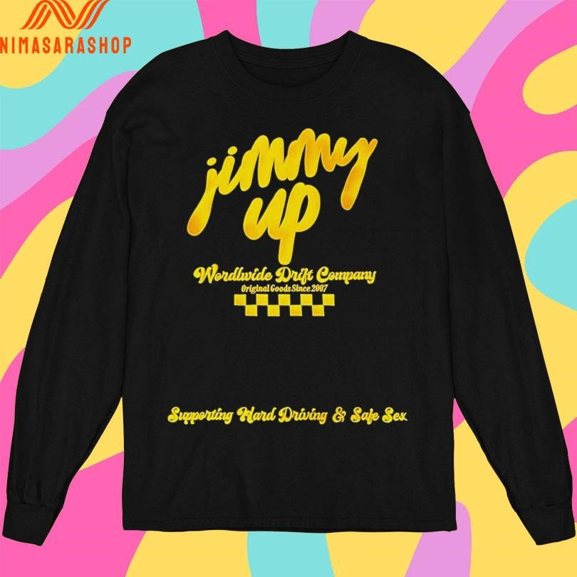 Jimmy Up Wordl Wide Drift Company Original Goods Since 2007 Shirts