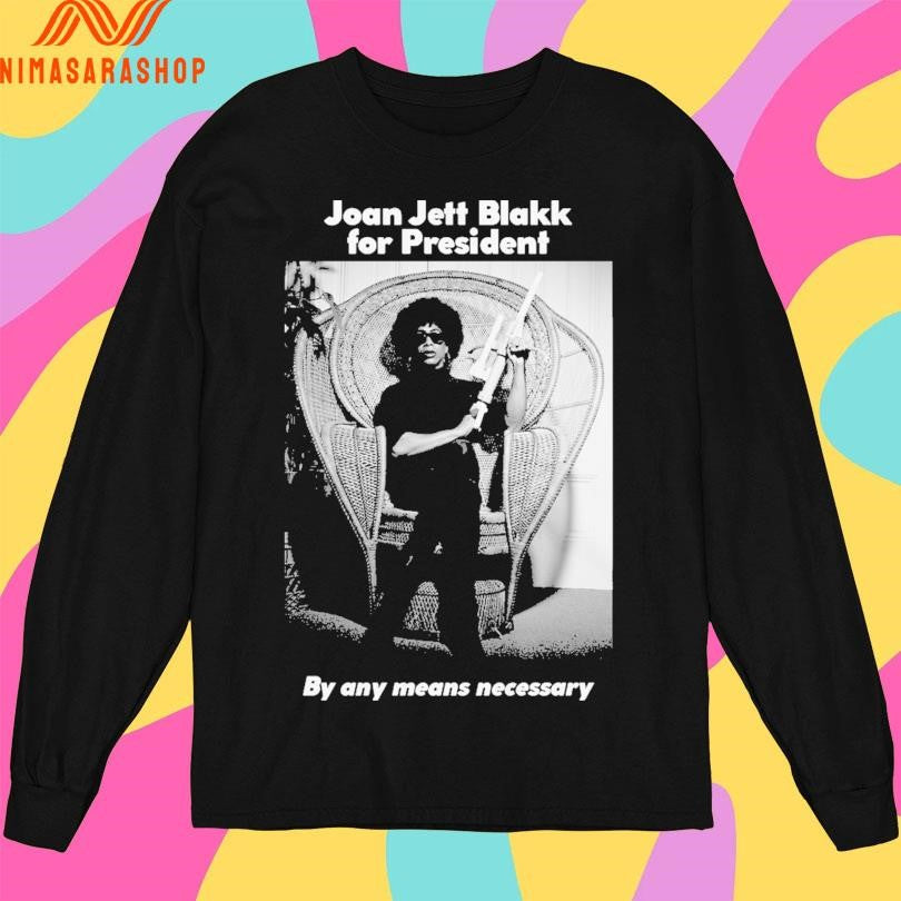 Joan Jett Blakk For President By Any Means Necessary Shirts
