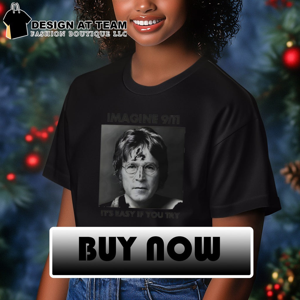 John Lennon imagine 9 11 it’s easy if you try shirt
